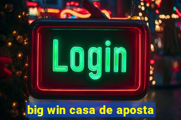 big win casa de aposta